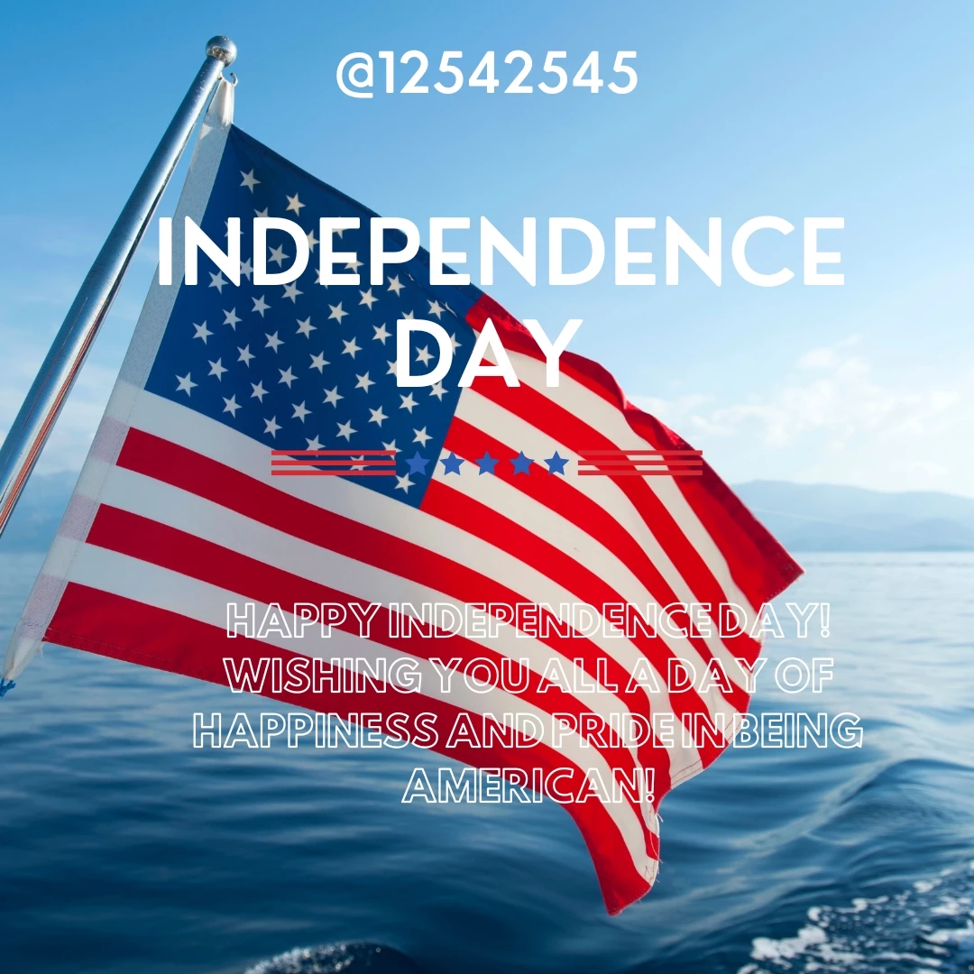 Happy Independence Day! Wishing you all a day of happiness and pride in being American!