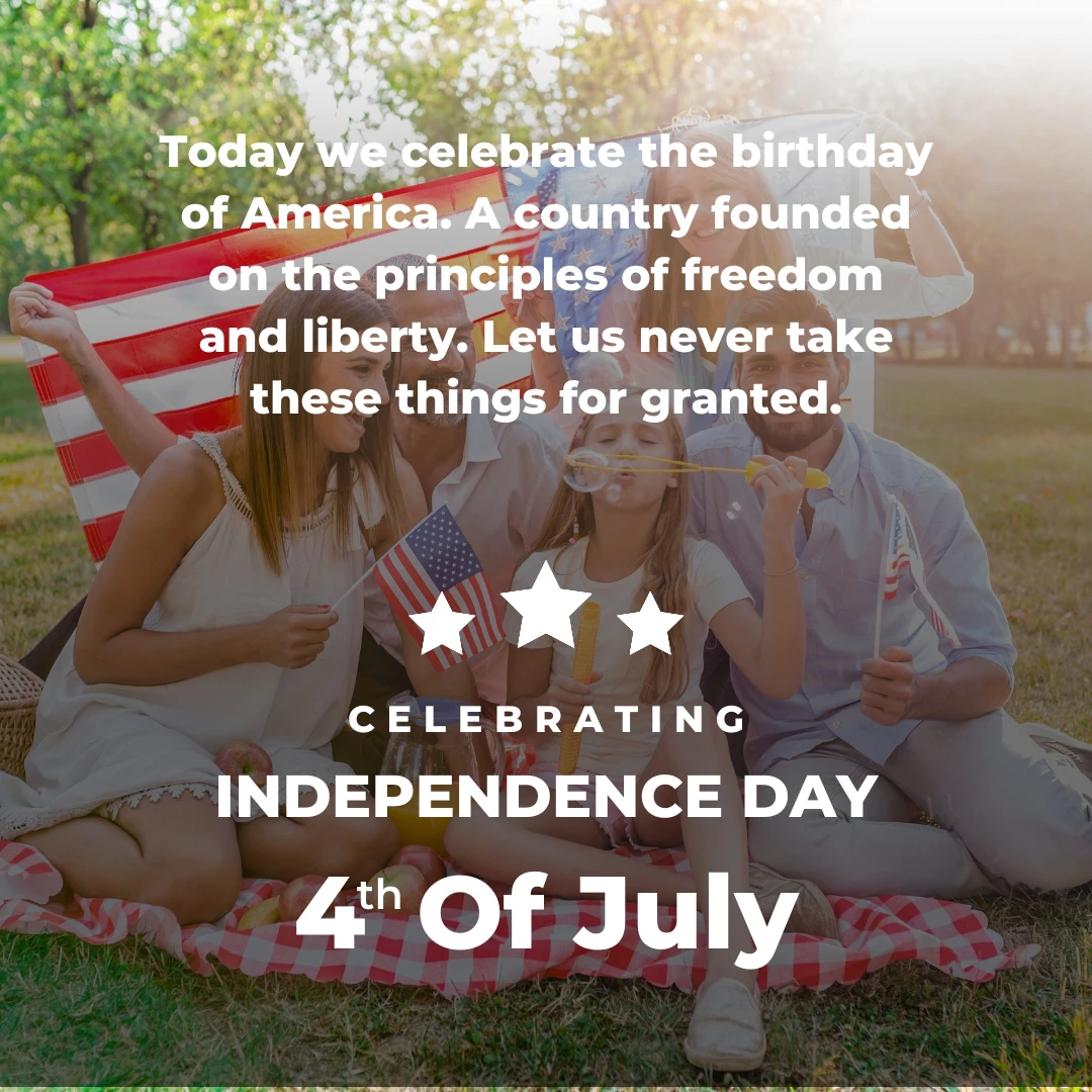 Today we celebrate the birthday of America. A country founded on the principles of freedom and liberty. Let us never take these things for granted.