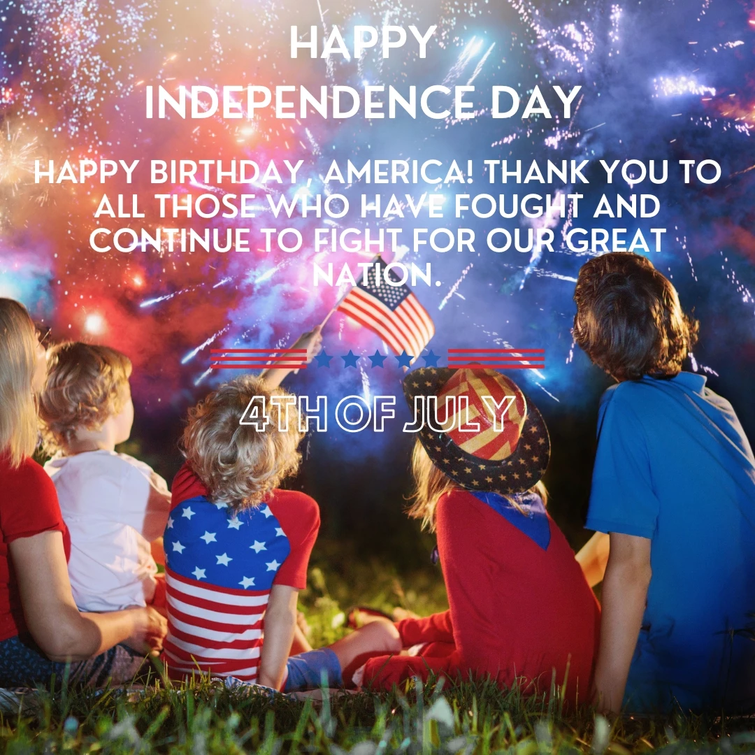 Happy birthday, America! Thank you to all those who have fought and continue to fight for our great nation.