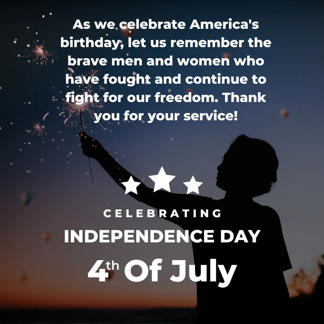 As we celebrate America's birthday, let us remember the brave men and women who have fought and continue to fight for our freedom. Thank you for your service!