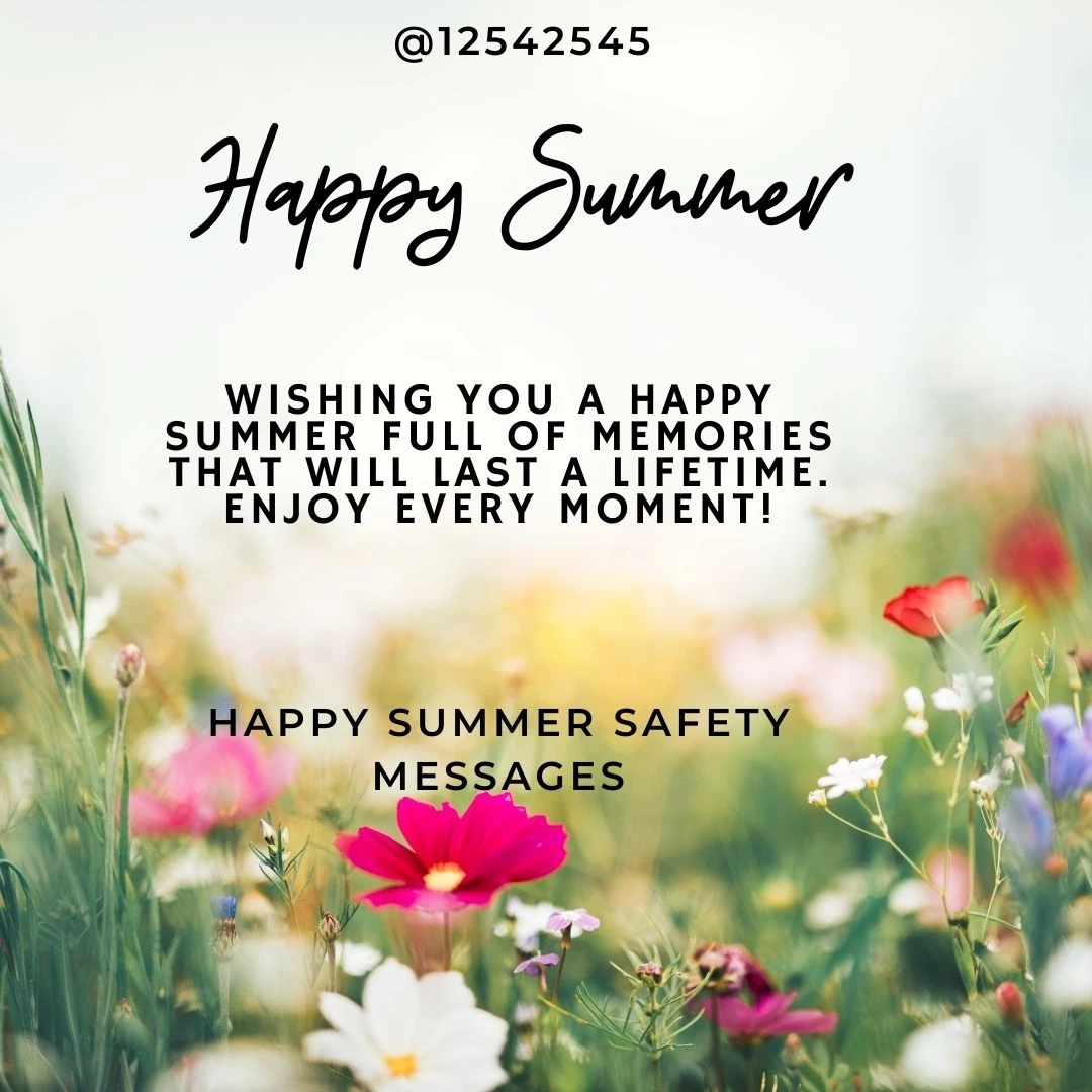 Wishing you a happy summer full of memories that will last a lifetime. Enjoy every moment!