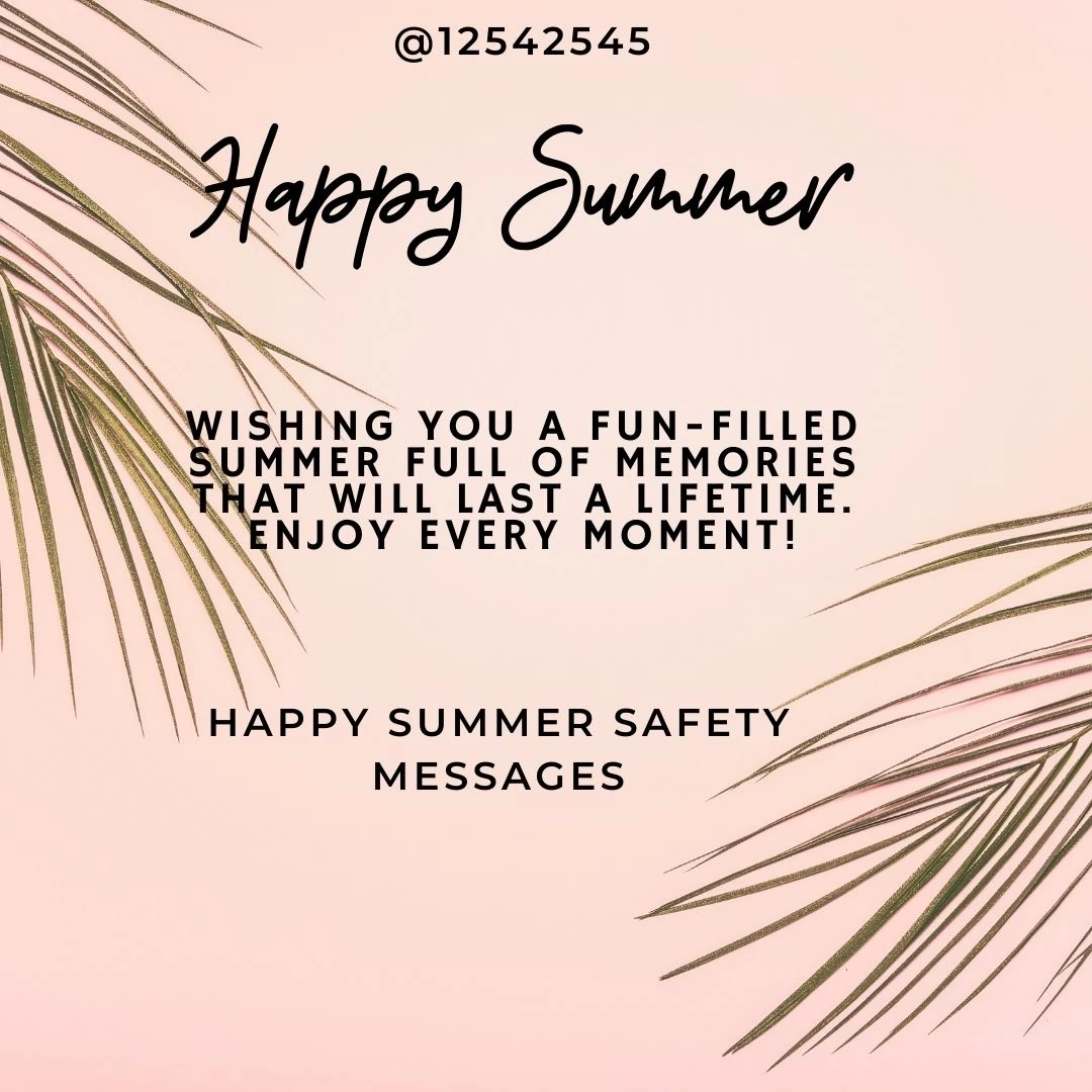 Wishing you a fun-filled summer full of memories that will last a lifetime. Enjoy every moment!
