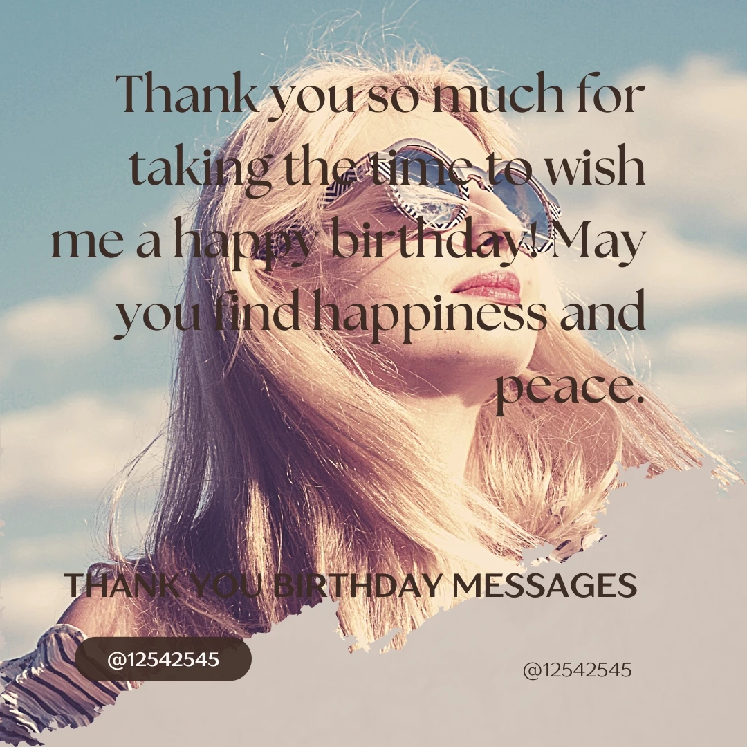 Thank you so much for taking the time to wish me a happy birthday! May you find happiness and peace.