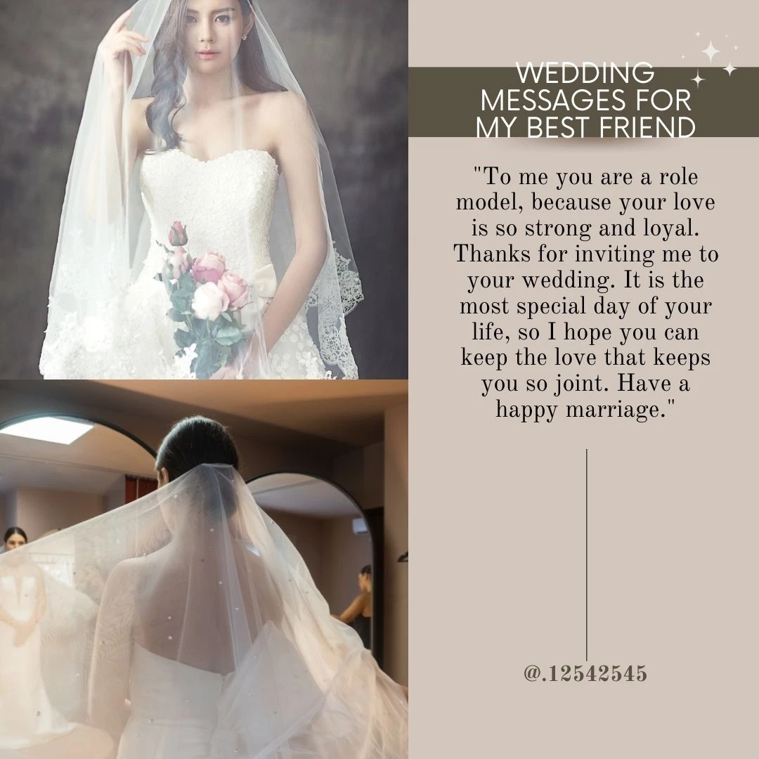 "To me you are a role model, because your love is so strong and loyal. Thanks for inviting me to your wedding. It is the most special day of your life, so I hope you can keep the love that keeps you so joint. Have a happy marriage."