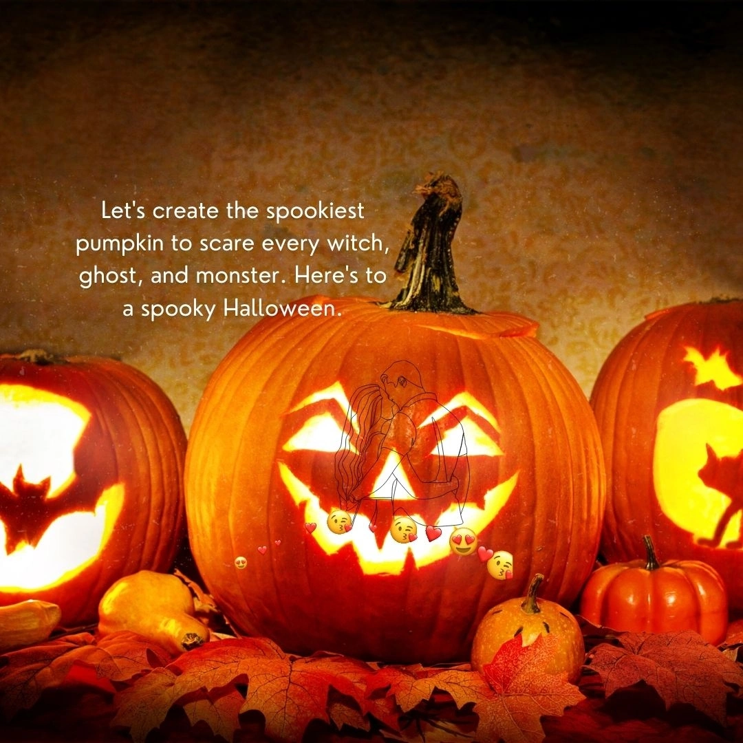 Let's create the spookiest pumpkin to scare every witch, ghost, and monster. Here's to a spooky Halloween.