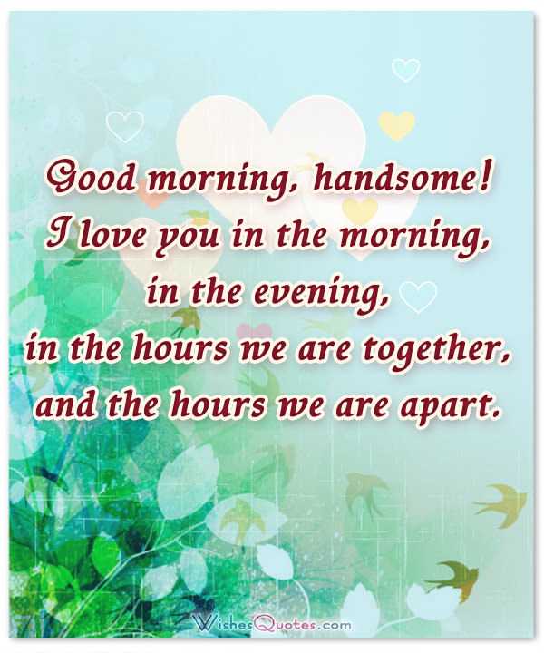 Good Morning Handsome Husband I Love You Quotes - Happy Birthday ...