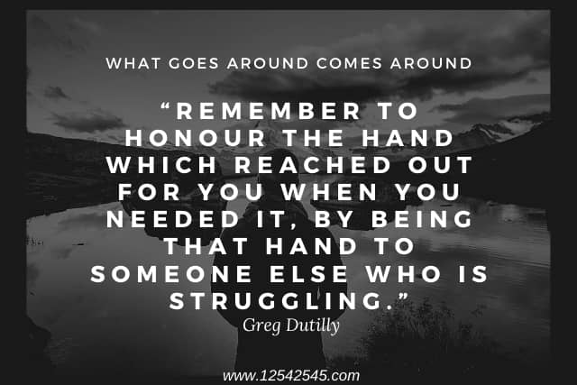What Goes Around Comes Around similar Quotes